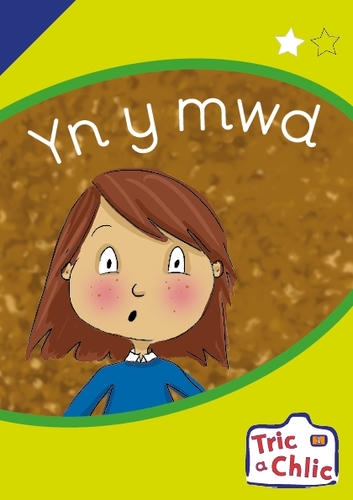 Delwedd ar gyfer Tric a Chlic ar gyfer Ysgolion Cyfrwng Saesneg Cam 1 - 6x yn y mwd / Image for Tric a Chlic ar gyfer Ysgolion Cyfrwng Saesneg Cam 1 - 6x yn y mwd
