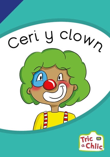 Delwedd ar gyfer Tric a Chlic ar gyfer Ysgolion Cyfrwng Saesneg Cam 2 - 6x Ceri y clown / Image for Tric a Chlic ar gyfer Ysgolion Cyfrwng Saesneg Cam 2 - 6x Ceri y clown