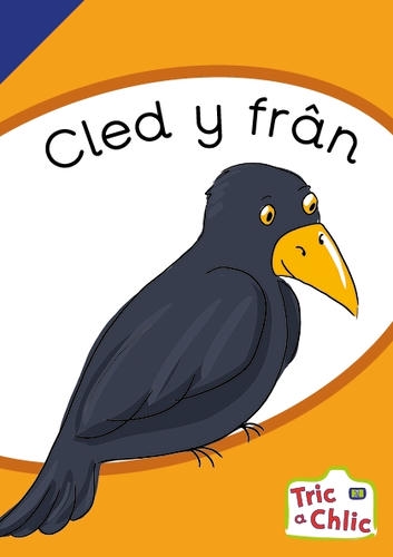 Delwedd ar gyfer Tric a Chlic ar gyfer Ysgolion Cyfrwng Saesneg Cam 2 - 6x Cled y fran / Image for Tric a Chlic ar gyfer Ysgolion Cyfrwng Saesneg Cam 2 - 6x Cled y fran