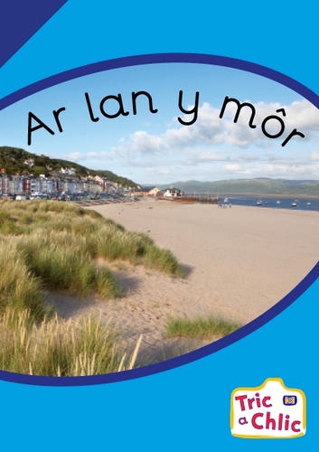 Delwedd ar gyfer Tric a Chlic ar gyfer Ysgolion Cyfrwng Saesneg Cam 3 - 6x ar lan y mor / Image for Tric a Chlic ar gyfer Ysgolion Cyfrwng Saesneg Cam 3 - 6x ar lan y mor