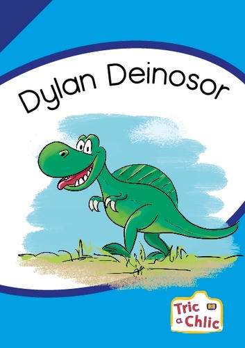 Delwedd ar gyfer Tric a Chlic ar gyfer Ysgolion Cyfrwng Saesneg Cam 3 - 6x dylan deinosor / Image for Tric a Chlic ar gyfer Ysgolion Cyfrwng Saesneg Cam 3 - 6x dylan deinosor