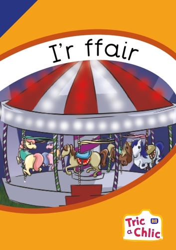 Delwedd ar gyfer Tric a Chlic ar gyfer Ysgolion Cyfrwng Saesneg Cam 3 - 6x i'r ffair / Image for Tric a Chlic ar gyfer Ysgolion Cyfrwng Saesneg Cam 3 - 6x i'r ffair