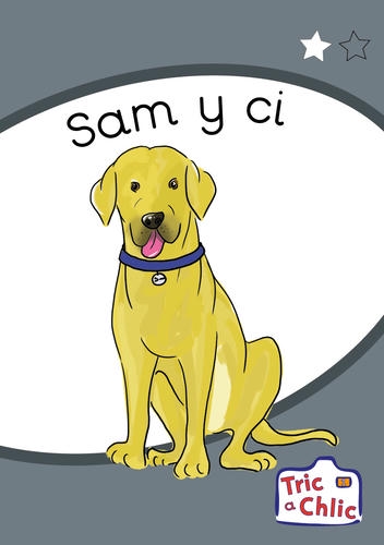 Delwedd ar gyfer Tric a Chlic Cam 1 - 6x sam y ci / Image for Tric a Chlic Cam 1 - 6x sam y ci