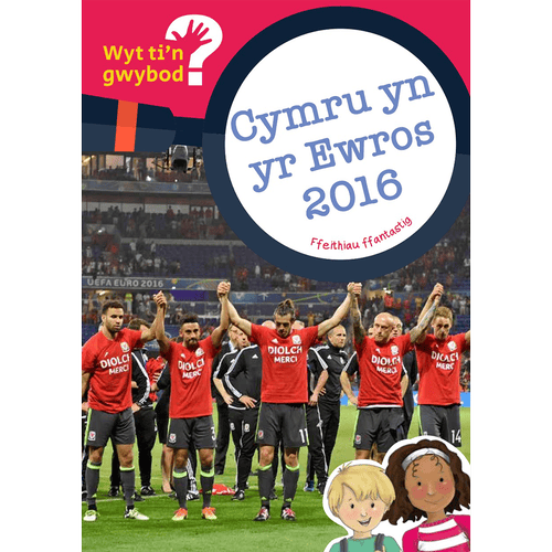 Delwedd ar gyfer Wyt ti'n Gwybod? Cymru yn yr Ewros 2016 / Image for Wyt ti'n Gwybod? Cymru yn yr Ewros 2016